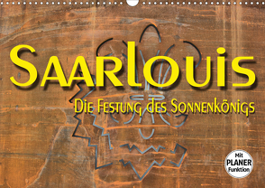 Saarlouis – Die Festung des Sonnenkönigs (Wandkalender 2021 DIN A3 quer) von Bartruff,  Thomas