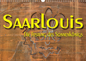 Saarlouis – Die Festung des Sonnenkönigs (Wandkalender 2022 DIN A3 quer) von Bartruff,  Thomas
