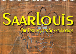 Saarlouis – Die Festung des Sonnenkönigs (Wandkalender 2023 DIN A2 quer) von Bartruff,  Thomas
