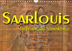 Saarlouis – Die Festung des Sonnenkönigs (Wandkalender 2023 DIN A4 quer) von Bartruff,  Thomas