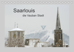 Saarlouis, die Vauban Stadt. (Tischkalender 2023 DIN A5 quer) von Rufotos