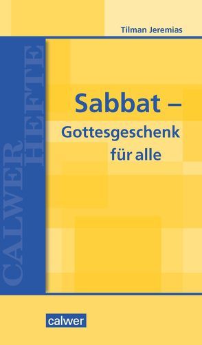 Sabbat – Gottesgeschenk für alle von Jeremias,  Tilman