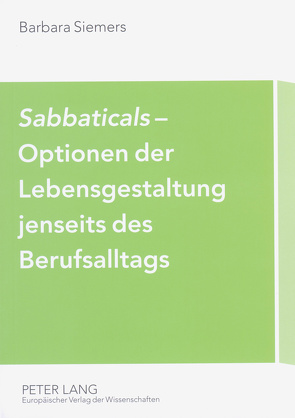 «Sabbaticals»– Optionen der Lebensgestaltung jenseits des Berufsalltags von Siemers,  Barbara