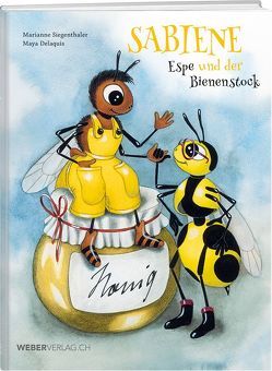 Sabiene, Espe und der Bienenstock von Delaquis,  Maya, Siegenthaler,  Marianne