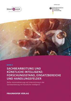 Sachbearbeitung und Künstliche Intelligenz: Forschungsstand, Einsatzbereiche und Handlungsfelder. von Behrens,  Jan Henning, Biam,  David, Fecht,  Danielle, Heindl,  Andreas, Winter,  Johannes