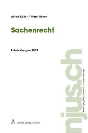 Sachenrecht, Entwicklungen 2009 von Koller,  Alfred, Wolfer,  Marc