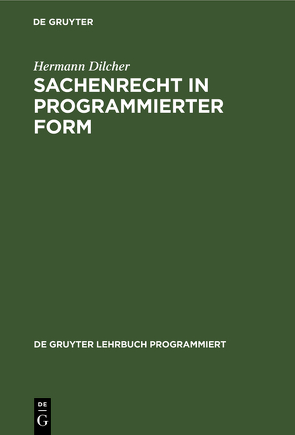 Sachenrecht in programmierter Form von Dilcher,  Hermann