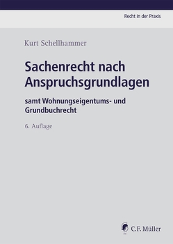 Sachenrecht nach Anspruchsgrundlagen von Schellhammer, Schellhammer,  Kurt