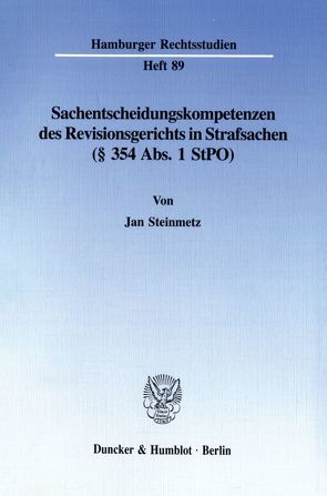 Sachentscheidungskompetenzen des Revisionsgerichts in Strafsachen (§ 354 Abs. 1 StPO). von Steinmetz,  Jan
