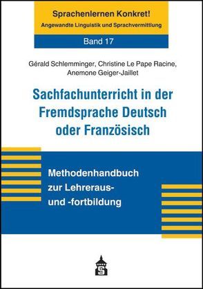 Sachfachunterricht in der Fremdsprache Deutsch oder Französisch von Geiger-Jaillet,  Anemone, Le Pape Racine,  Christine, Schlemminger,  Gérald