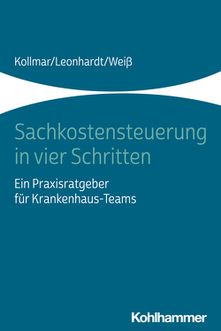 Sachkostensteuerung in vier Schritten von Kollmar,  Thorsten, Leonhardt,  Peter, Weiß,  Andreas