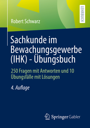 Sachkunde im Bewachungsgewerbe (IHK) – Übungsbuch von Schwarz,  Robert