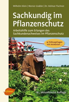 Sachkundig im Pflanzenschutz von Grabler,  Werner, Klein,  Wilhelm, Tischner,  Helmut