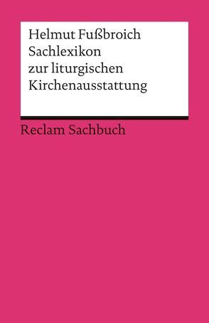 Sachlexikon zur liturgischen Kirchenausstattung von Fussbroich,  Helmut