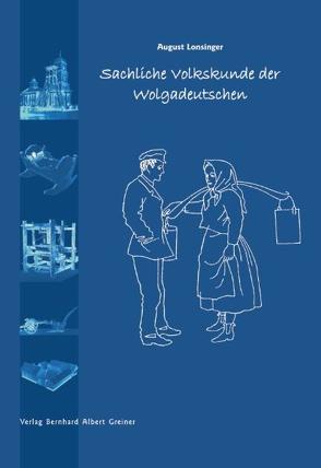 Sachliche Volkskunde der Wolgadeutschen von Herdt,  Viktor, Lonsinger,  August