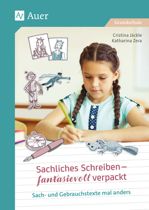 Sachliches Schreiben – fantasievoll verpackt von Jäckle,  Cristina, Zera,  Katharina