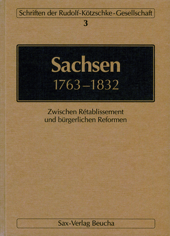 Sachsen 1763–1832 von Blaschke,  Karlheinz, Lässig,  Simone, Matzerath,  Josef, Schirmer,  Uwe