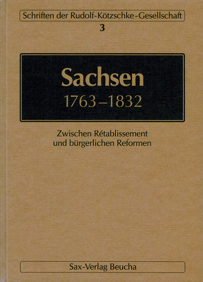 Sachsen 1763–1832 von Blaschke,  Karlheinz, Lässig,  Simone, Matzerath,  Josef, Schirmer,  Uwe