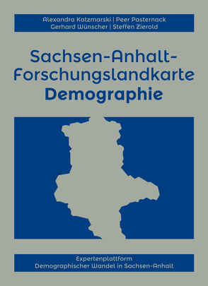 Sachsen-Anhalt-Forschungslandkarte Demographie von Katzmarski,  Alexandra, Pasternack,  Peer, Wünscher,  Gerhard, Zierold,  Steffen