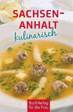 Sachsen-Anhalt kulinarisch von Boldt,  Klaus-Jürgen