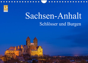 Sachsen-Anhalt – Schlösser und Burgen (Wandkalender 2023 DIN A4 quer) von Wasilewski,  Martin
