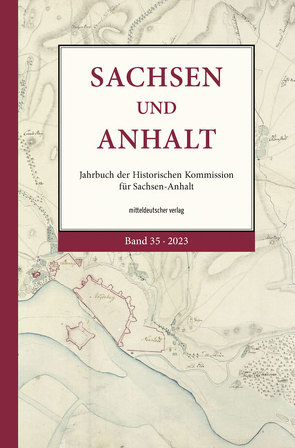 Sachsen und Anhalt von Hecht,  Michael, Historische Kommission für Sachsen-Anhalt, Institut für Landesgeschichte am Landesamt für Denkmalpflege und Archäologie, Kellershohn,  Jan, Scholz,  Margit, Scholz,  Michael, Seyderhelm,  Bettina, Volkmar,  Christoph