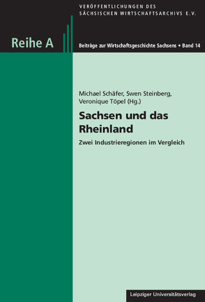 Sachsen und das Rheinland von Schaefer,  Michael, Steinberg,  Swen, Töpel,  Veronique
