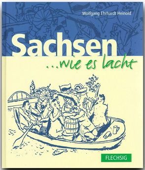 Sachsen … wie es lacht von Heinold,  Wolfgang E