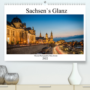 Sachsen`s Glanz (Premium, hochwertiger DIN A2 Wandkalender 2022, Kunstdruck in Hochglanz) von Mike Klette,  Micala-Photographie