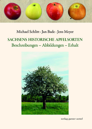 Sachsens historische Apfelsorten von Bade,  Jan, Meyer,  Jens, Schlitt,  Michael