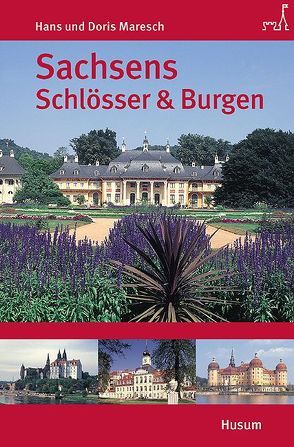 Sachsens Schlösser und Burgen von Maresch,  Doris, Maresch,  Hans