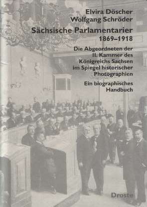 Sächsische Parlamentarier 1869-1918 von Döscher,  Elvira, Schroeder,  Wolfgang