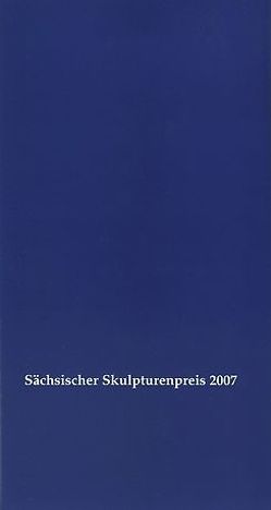 Sächsischer Skulpturenwettbewerb 2007 von Lindner,  Mathias