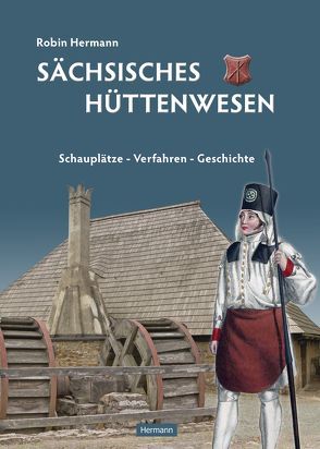 Sächsisches Hüttenwesen von Hermann,  Robin