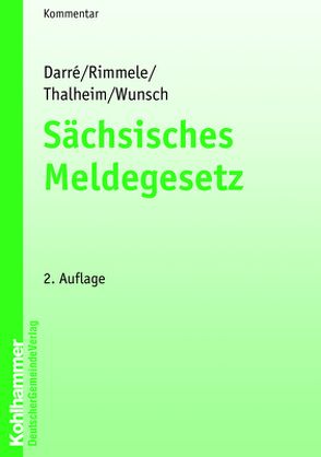 Sächsisches Meldegesetz von Darré,  Christoph, Rimmele,  Peter, Thalheim-Heinecke,  Katja, Wunsch,  Andreas