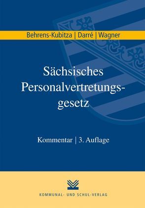 Sächsisches Personalvertretungsgesetz von Behrens-Kubitza,  Susanne, Darré,  Christoph, Wagner,  Erwin