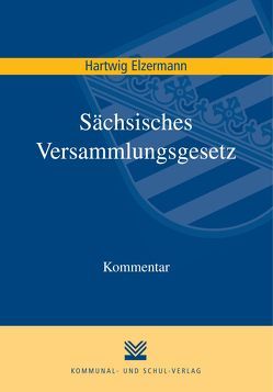 Sächsisches Versammlungsgesetz von Elzermann,  Hartwig