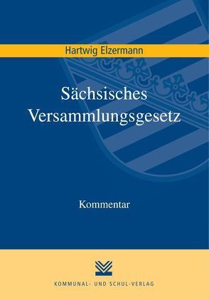 Sächsisches Versammlungsgesetz von Elzermann,  Hartwig