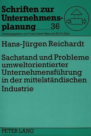 Sachstand und Probleme umweltorientierter Unternehmensführung in der mittelständischen Industrie von Reichardt,  Hans-Jürgen