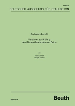 Sachstandbericht: Verfahren zur Prüfung des Säurewiderstands von Beton – Buch mit E-Book von Gerlach,  Jesko, Lohaus,  Ludger