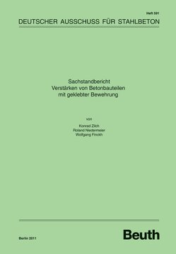 Sachstandbericht „Verstärken von Betonbauteilen mit geklebter Bewehrung“ – Buch mit E-Book von Finckh,  Wolfgang, Niedermeier,  Roland, Zilch,  Konrad