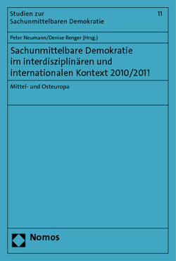 Sachunmittelbare Demokratie im interdisziplinären und internationalen Kontext 2010/2011 von Neumann,  Peter, Renger,  Denise