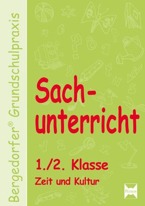 Sachunterricht – 1./2. Klasse, Zeit und Kultur von Dechant,  M., Kohrs,  K. Walter, Weyers,  J.