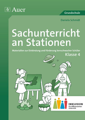 Sachunterricht an Stationen 4 Inklusion von Schmidt,  Daniela
