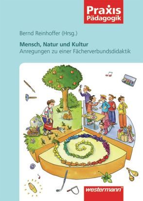 Praxis Pädagogik / Mensch, Natur und Kultur von Reinhoffer,  Bernd