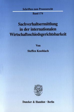 Sachverhaltsermittlung in der internationalen Wirtschaftsschiedsgerichtsbarkeit. von Knoblach,  Steffen