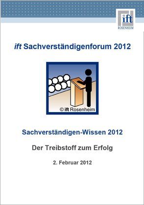 Sachverständigenforum 2012 Sachverständigenwissen 2012 von ift Rosenheim GmbH