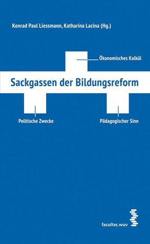 Sackgassen der Bildungsreform von Lacina,  Katharina, Liessmann,  Konrad Paul