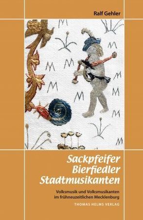 Sackpfeifer, Bierfiedler, Stadtmusikanten von Gehler,  Ralf