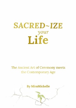 Sacred-Ize Your Life von Crosby Jones,  MiraMichelle